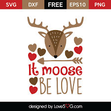 Download It Moose Be Love Lovesvg Com