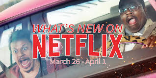 Netflix is dropping new original movies and shows like 'fatherhood' and 'feel good': New On Netflix March 26 April 1 April Fools Day Pranks Galore