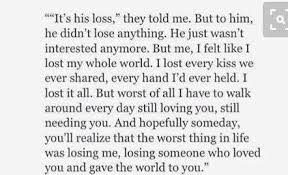 It S His Loss They Told Me But To Him He Did Not Lose Anything He Just Was Not Interested Anymore But Lost Quotes Betrayal Quotes Losing Interest Quotes