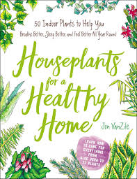 Plants release water vapor into the air, which increases humidity, and this can help improve respiratory and skin health by offsetting the drying effects of heating systems. Houseplants For A Healthy Home 50 Indoor Plants To Help You Breathe Better Sleep Better And Feel Better All Year Round Vanzile Jon 9781507207291 Amazon Com Books
