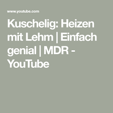 Kuschelig Heizen Mit Lehm Einfach Genial Mdr Youtube Einfach Kuschelig Betonformen
