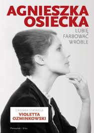 Wyższy był od naszego pokolenia o pół głowy. Chcialam By Osiecka Powiedziala Dzisiaj Cos Do Nas Mowi Violetta Ozminkowski