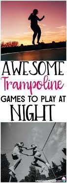 Trampoline Games To Play At Night Are So Much Fun Try These Trampoline Games In The Dark For Some Outdoor Fam Trampoline Games Fun Outdoor Games Games To Play
