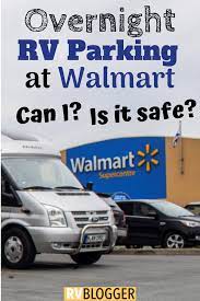 Free Rv Parking Overnight At Walmart In 2021 Rules Safety Rv Parks Rv Travel Rv Stuff