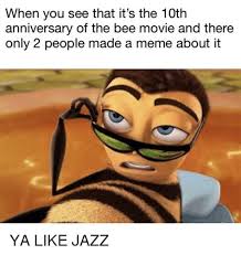 The only thing i have to do to turn this jury around is to remind them of what they don't like about bees. Ya Like Jazz Memes
