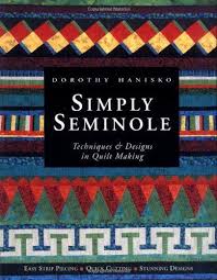 Simply Seminole Techniques Designs In Quilt Making By Dorothy Hanisko Http Www Amazon Com Dp 0844 Seminole Patchwork American Quilts Patterns Book Quilt