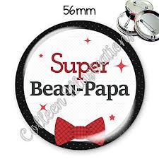 Badge 56mm Super Beau Papa Idee Cadeau Anniversaire Noel Fete Des Peres Naissance Amazon Fr Handmade The most common bonne fete papa material is ceramic. badge 56mm super beau papa idee cadeau