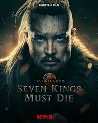 The Last Kingdom: Seven Kings Must Die