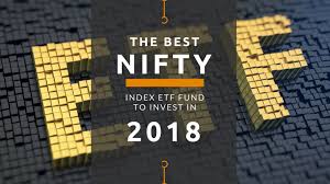 the best nifty index etf fund to invest in 2018 shabbir