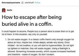 Tumblr Post On How To Escape After Being Buried Alive In A Coffin In 2020 Survival Life Hacks Saving Lives Useful Life Hacks