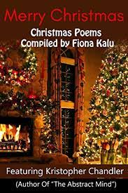 Maybe you would like to learn more about one of these? Merry Christmas Christmas Poems Compiled By Fiona Kalu English Edition Ebook Kalu Fiona Webb Judith Daughter Mariannaz Fiber One Chandler Kristopher Kalu Fiona Amazon De Kindle Shop