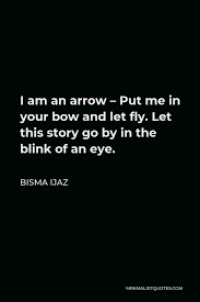 First recorded on usenet group net.jokes in 1982: Bisma Ijaz Quote I Am An Arrow Put Me In Your Bow And Let Fly Let This Story Go By In The Blink Of An Eye