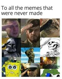 A Salute To All The Memes Who Sacrificed Themseleves So That S Meme Can Make It To The Front Page Funny Memes Memes Youtube Memes
