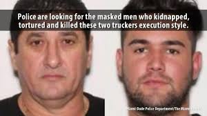 Masked men kidnap, torture and kill 2 truckers in Florida, police say