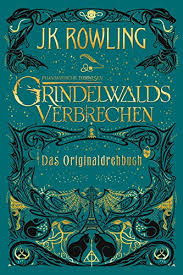 Amazon Com Phantastische Tierwesen Grindelwalds Verbrechen Das Originaldrehbuch German Edition Ebook Rowling J K Hansen Schmidt Anja Kindle Store