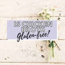 · swanson's chicken broth 99% fat free · swanson's natural goodness chicken broth 100% . Is Chicken Broth Gluten Free Wheat By The Wayside