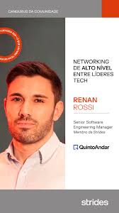 Na Strides Tech Community, você aprende e evolui ao lado de algumas das  lideranças mais estratégicas do mercado, como o canguru Renan Rossi, Senior  Software Engineering Manager no QuintoAndar ...