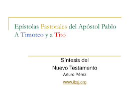 1 pablo, apóstol de jesucristo por la voluntad de dios, según la promesa de la vida que es en cristo jesús, 2 a timoteo,(a) amado hijo: Ppt Epistolas Pastorales Del Apostol Pablo A Timoteo Y A Tito Powerpoint Presentation Id 6116327