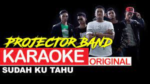 Untuk apa kau buat ku begini. Projector Band Sudah Ku Tahu Chords Chordify