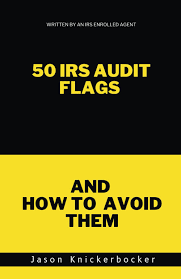 50 IRS Flags and How to Avoid Them: Knickerbocker, Jason: 9798991050708:  Amazon.com: Books