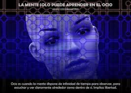 La Mente Solo Puede Aprender En El Ocio Despertar De La Conciencia Mente Despertar Espiritual