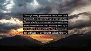 Commonly known as alexander the great (in greek: Alexander The Great Quote Through Every Generation Of The Human Race There Has Been A Constant War A War With Fear Those Who Have The Courage To