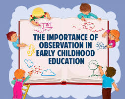 the importance of observation in early childhood education