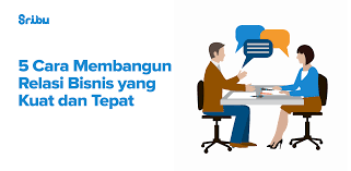 Sifat orang dan keahliannya d. 5 Cara Membangun Relasi Bisnis Yang Kuat Dan Tepat Blog Sribu