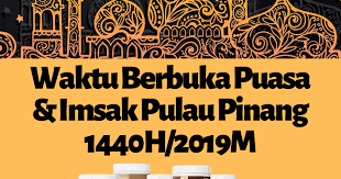 Seluruh kawasan di pulau pinang termasuk georgetown, butterworth, seberang jaya dan semuanya. Waktu Berbuka Puasa Dan Imsak Pulau Pinang 2019 Pengedar Shaklee Kuala Lipis