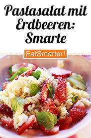 Pastasalat Mit Erdbeeren Rezept In 2020 Pasta Salat Pastasalat Und Beste Pasta Rezepte