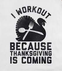 I Workout B C Thanksgiving Is Coming Thanksgiving Fitness Quotes Workout Humor Workout Memes