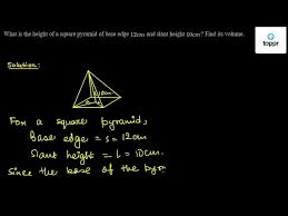 Question answered in this video. What Is The Height Of A Square Pyramid Of Base Edge 12cm And Slant Height 10cm Find Its Volume