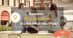 Maybe you would like to learn more about one of these? 9 Reasons Why Men Cheat It S Not What You Think