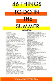 46 Things To Do With Kids During The Summer Fun Summer Activity Ideas For Kids Need Help Summer Activities For Kids Fun Summer Activities Summer Fun For Kids