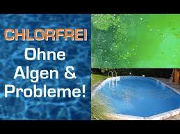 Nie Mehr Chlor Chlortabletten Und Algen Im Pool Problemlos Chlorfrei Baden Youtube Algen Im Pool Pool Poolwasser
