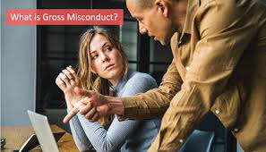 Unlawful conduct by an official in regard to his or her office, or by a person in the administration of justice; What Is Gross Misconduct Talentlyft