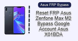 Connect your asus zenfone max android phone to the computer using a usb cable. Reset Frp Asus Zenfone Max M2 Bypass Google Account Asus X01bda