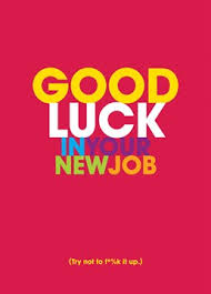 Aside from writing our best wishes using cards, it can also be done. New Job Funny Good Luck Card