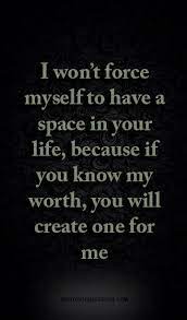 I will not force you to love me quotes. Best Love Quotes Worth Quotes Best Love Quotes Funny Quotes