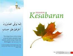 Sabar adalah keteguhan hati/jiwa untuk menghindari nafsu (yang cenderung menyeret ke kemaksiatan). Sabar Itu Separuh Sabar Itu Separuh Daripada Iman