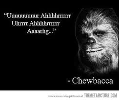 Chewbacca S Inspirational Quote Funny Star Wars Pictures Star Wars Quotes Chewbacca Quotes