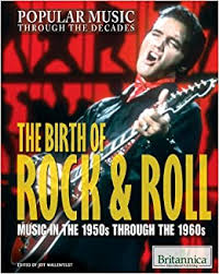 1950 harry belafonte, 1954 this is a partial list of notable active and inactive bands and musicians of the 1950s. Amazon Com The Birth Of Rock Roll Music In The 1950s Through The 1960s Popular Music Through The Decades 9781615309061 Wallenfeldt Jeff Books