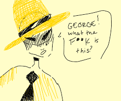 C'MERE GEORGE!!!!! - Drawception