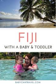 Tips For A Fiji Family Holiday With A Baby And Toddler Baby Can Travel Toddler Travel Fiji Travel Travel To Fiji