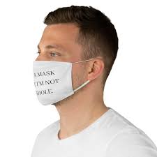 I Wear A Mask Because I'm Not an Asshole Fabric Face Mask, Face Mask,  Custom Face Masks, Funny Face Mask, Adult Face Mask, Unisex Mask