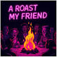 ROAST MY FRIEND event in Chandler, AZ