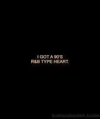 And now it's time for some 90's movie trivia. So True I Got A 90s R B Type Heart Good Vibes Quotes Instagram Quotes Captions Vibe Quote