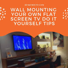 Follow this guide and view the tips and warnings that come with this type of home improvement. Wall Mounting Your Own Flat Screen Tv Do It Yourself Tips Tv Mounta Husky Mounts