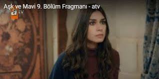 Ask Ve Mavi 9 Bolum Fragman Yorum Mavi Nin Kiskanclik Krizi Dizi Ozet Fragman Izle Kiskanclik Mavi Ask