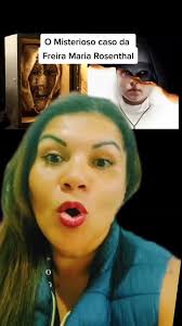 O Mysterioso Caso da Freira Maria Rosenthal